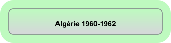 Algérie 1960-1962