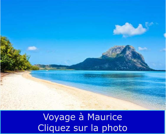 Voyage à Maurice Cliquez sur la photo